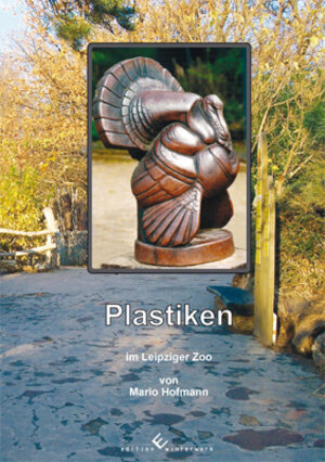 Buchcover Plastiken im Zoo Leipzig | Mario Hofmann | EAN 9783942693899 | ISBN 3-942693-89-5 | ISBN 978-3-942693-89-9