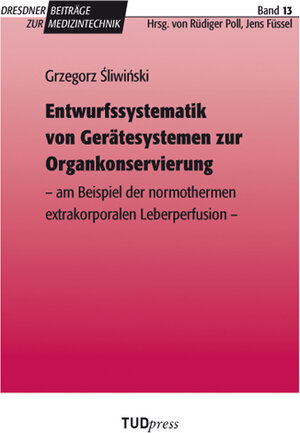 Buchcover Entwurfssystematik von Gerätesystemen zur Organkonservierung | Gregorz Śliwiński | EAN 9783942710299 | ISBN 3-942710-29-3 | ISBN 978-3-942710-29-9