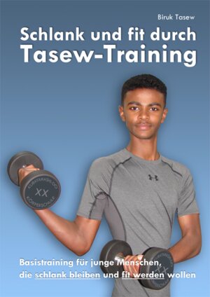 Buchcover Schlank und fit durch Tasew-Training | Biruk Tasew | EAN 9783942719520 | ISBN 3-942719-52-5 | ISBN 978-3-942719-52-0
