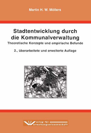 Buchcover Stadtentwicklung durch die Kommunalverwaltung | Martin H. W. Möllers | EAN 9783942731546 | ISBN 3-942731-54-1 | ISBN 978-3-942731-54-6