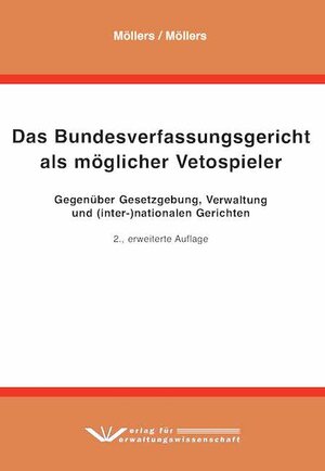 Buchcover Das Bundesverfassungsgericht als möglicher Vetospieler | Martin H. W. Möllers | EAN 9783942731874 | ISBN 3-942731-87-8 | ISBN 978-3-942731-87-4