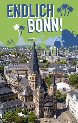 Buchcover Endlich Bonn! | Diana-Isabel Scheffen | EAN 9783942733335 | ISBN 3-942733-33-1 | ISBN 978-3-942733-33-5