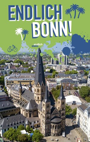 Buchcover Endlich Bonn! | Diana-Isabel Scheffen | EAN 9783942733632 | ISBN 3-942733-63-3 | ISBN 978-3-942733-63-2