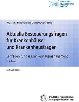 Buchcover Aktuelle Besteuerungsfragen für Krankenhäuser und Krankenhausträger | Ralf Klaßmann | EAN 9783942734080 | ISBN 3-942734-08-7 | ISBN 978-3-942734-08-0