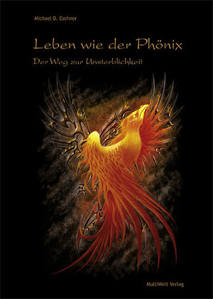 Buchcover Leben wie der Phönix | Michael D Eschner | EAN 9783942736008 | ISBN 3-942736-00-4 | ISBN 978-3-942736-00-8