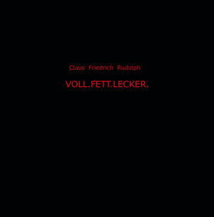 Buchcover VOLL.FETT.LECKER | Claus Friedrich Rudolph | EAN 9783942743976 | ISBN 3-942743-97-3 | ISBN 978-3-942743-97-6
