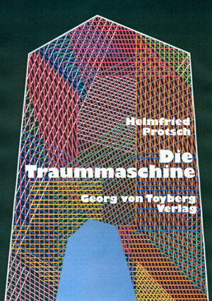 Buchcover Die Traummaschine | Helmfried Protsch | EAN 9783942744010 | ISBN 3-942744-01-5 | ISBN 978-3-942744-01-0