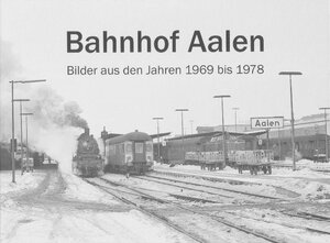 Buchcover Bahnhof Aalen | Andreas M Räntzsch | EAN 9783942749008 | ISBN 3-942749-00-9 | ISBN 978-3-942749-00-8