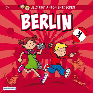 Buchcover Lilly & Anton entdecken Berlin  | EAN 9783942753005 | ISBN 3-942753-00-6 | ISBN 978-3-942753-00-5