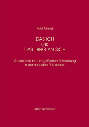 Buchcover Das Ich und das Ding an sich | Paul Asmus | EAN 9783942754309 | ISBN 3-942754-30-4 | ISBN 978-3-942754-30-9