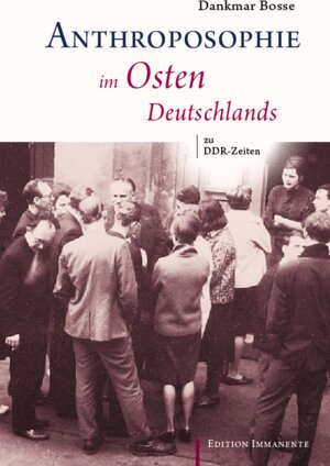 Buchcover Anthroposophie im Osten Deutschlands zu DDR-Zeiten | Dankmar Bosse | EAN 9783942754460 | ISBN 3-942754-46-0 | ISBN 978-3-942754-46-0