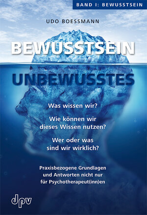 Buchcover Bewusstsein - Unbewusstes Band I: Bewusstsein | Udo Boessmann | EAN 9783942761185 | ISBN 3-942761-18-1 | ISBN 978-3-942761-18-5