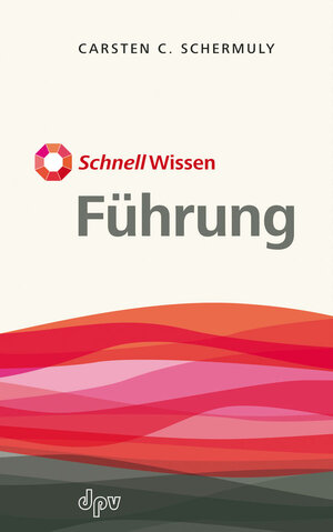 Buchcover SchnellWissen: Führung | Carsten C. Schermuly | EAN 9783942761215 | ISBN 3-942761-21-1 | ISBN 978-3-942761-21-5