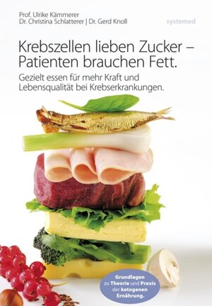 Buchcover Krebszellen lieben Zucker – Patienten brauchen Fett | Prof. Dr. Ulrike Kämmerer | EAN 9783942772327 | ISBN 3-942772-32-9 | ISBN 978-3-942772-32-7