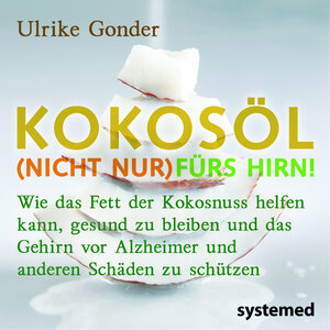 Buchcover Kokosöl (nicht nur) fürs Hirn! | Ulrike Gonder | EAN 9783942772389 | ISBN 3-942772-38-8 | ISBN 978-3-942772-38-9