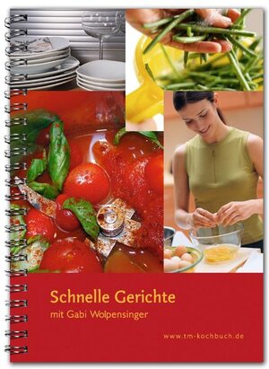 Buchcover Schnelle Gerichte mit Gabi Wolpensinger | Gabi Wolpensinger | EAN 9783942777049 | ISBN 3-942777-04-5 | ISBN 978-3-942777-04-9