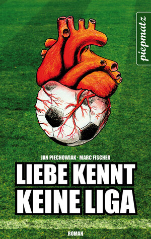Buchcover Liebe kennt keine Liga | Jan Piechowiak | EAN 9783942786072 | ISBN 3-942786-07-9 | ISBN 978-3-942786-07-2