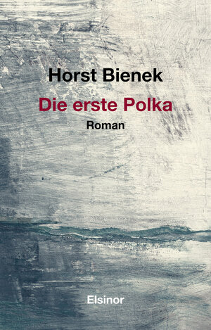 Buchcover Die erste Polka | Horst Bienek | EAN 9783942788441 | ISBN 3-942788-44-6 | ISBN 978-3-942788-44-1