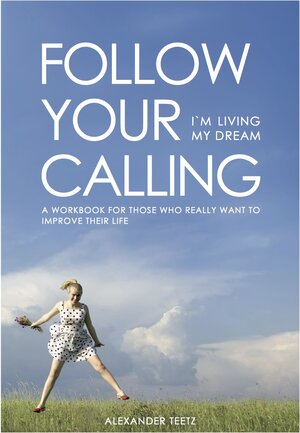 Buchcover Follow Your Calling | Alexander Teetz | EAN 9783942791069 | ISBN 3-942791-06-4 | ISBN 978-3-942791-06-9