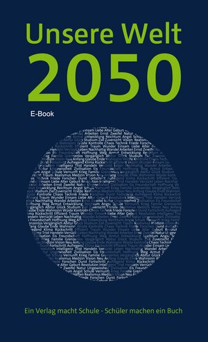 Buchcover Unsere Welt 2050  | EAN 9783942796002 | ISBN 3-942796-00-7 | ISBN 978-3-942796-00-2
