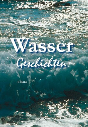 Buchcover Wasser - Geschichten  | EAN 9783942796040 | ISBN 3-942796-04-X | ISBN 978-3-942796-04-0