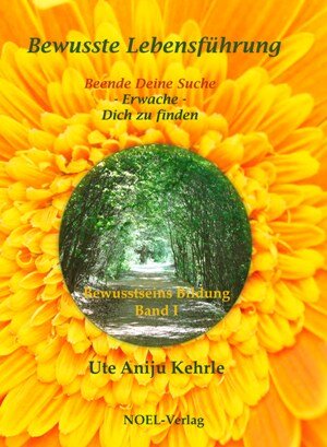 Buchcover Bewusste Lebensführung | Ute Aniju Kehrle | EAN 9783942802727 | ISBN 3-942802-72-4 | ISBN 978-3-942802-72-7