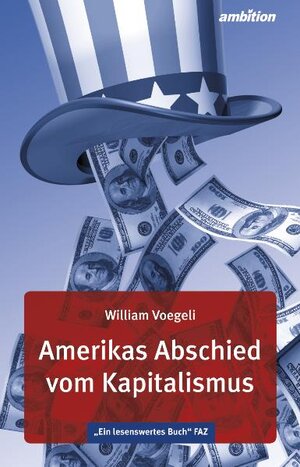 Buchcover Amerikas Abschied vom Kapitalismus | William Voegeli | EAN 9783942821063 | ISBN 3-942821-06-0 | ISBN 978-3-942821-06-3
