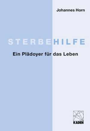 Buchcover Sterbehilfe | Johannes Horn | EAN 9783942825894 | ISBN 3-942825-89-9 | ISBN 978-3-942825-89-4