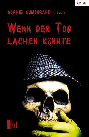 Buchcover Wenn der Tod lachen könnte | Sophie Sumburane | EAN 9783942829533 | ISBN 3-942829-53-3 | ISBN 978-3-942829-53-3