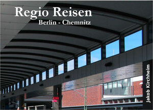 Buchcover Regio Reisen Berlin - Chemnitz | Jakob Kirchheim | EAN 9783942847285 | ISBN 3-942847-28-0 | ISBN 978-3-942847-28-5