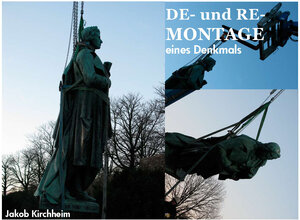 Buchcover De- und Re-Montage eines Denkmals | Jakob Kirchheim | EAN 9783942847322 | ISBN 3-942847-32-9 | ISBN 978-3-942847-32-2
