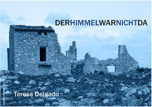 Buchcover Der Himmel war nicht da | Teresa Delgado | EAN 9783942847377 | ISBN 3-942847-37-X | ISBN 978-3-942847-37-7