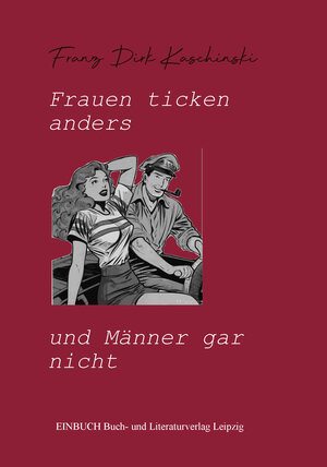 Buchcover Frauen ticken anders und Männer gar nicht | Franz Dirk Kaschinski | EAN 9783942849791 | ISBN 3-942849-79-8 | ISBN 978-3-942849-79-1