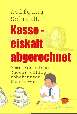 Buchcover Kasse – eiskalt abgerechnet | Wolfgang Schmidt | EAN 9783942849883 | ISBN 3-942849-88-7 | ISBN 978-3-942849-88-3
