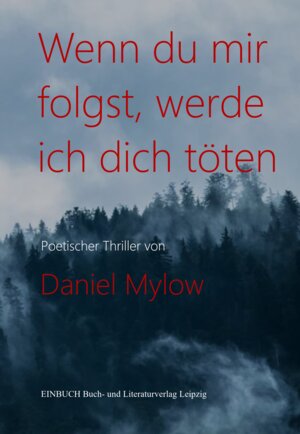 Buchcover Wenn du mir folgst, werde ich dich töten | Daniel Mylow | EAN 9783942849944 | ISBN 3-942849-94-1 | ISBN 978-3-942849-94-4