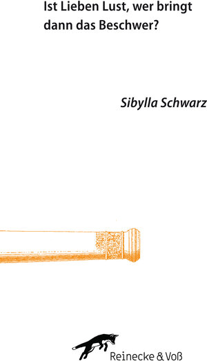 Buchcover Ist Lieben Lust, wer bringt dann das Beschwer? | Sibylla Schwarz | EAN 9783942901215 | ISBN 3-942901-21-8 | ISBN 978-3-942901-21-5