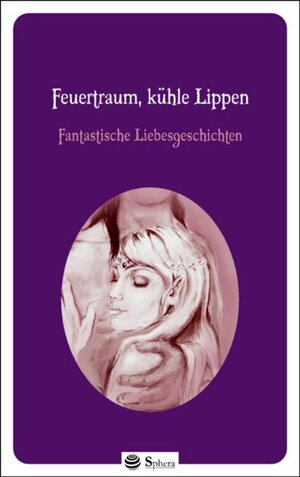 Buchcover Feuertraum, kühle Lippen | Sinje Blumenstein | EAN 9783942903011 | ISBN 3-942903-01-6 | ISBN 978-3-942903-01-1