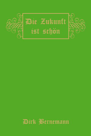 Buchcover Die Zukunft ist schön | Dirk Bernemann | EAN 9783942920308 | ISBN 3-942920-30-1 | ISBN 978-3-942920-30-8