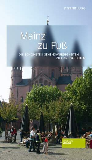 Buchcover Mainz zu Fuß | Stefanie Jung | EAN 9783942921305 | ISBN 3-942921-30-8 | ISBN 978-3-942921-30-5