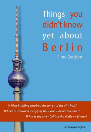 Buchcover Things you didn’t know yet about Berlin | Elmo Gerdsen | EAN 9783942930314 | ISBN 3-942930-31-5 | ISBN 978-3-942930-31-4