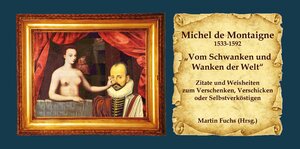 Buchcover Michel de Montaigne - Vom Schwanken und Wanken der Welt  | EAN 9783942941068 | ISBN 3-942941-06-6 | ISBN 978-3-942941-06-8
