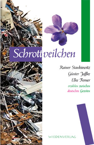Buchcover Schrottveilchen | Rainer Stankiewitz | EAN 9783942946742 | ISBN 3-942946-74-2 | ISBN 978-3-942946-74-2