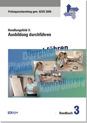 Buchcover Handlungsfeld 3: Ausbildung durchführen | Wilhelm Bähr | EAN 9783942951043 | ISBN 3-942951-04-5 | ISBN 978-3-942951-04-3