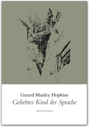 Buchcover Geliebtes Kind der Sprache | Gerard Manley Hopkins | EAN 9783942955157 | ISBN 3-942955-15-6 | ISBN 978-3-942955-15-7