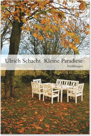 Buchcover Kleine Paradiese | Ulrich Schacht | EAN 9783942955379 | ISBN 3-942955-37-7 | ISBN 978-3-942955-37-9