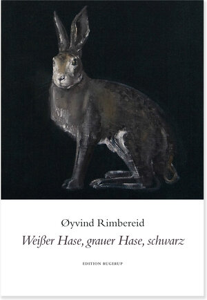 Buchcover Weißer Hase, grauer Hase, schwarz | Øyvind Rimbereid | EAN 9783942955799 | ISBN 3-942955-79-2 | ISBN 978-3-942955-79-9