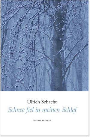 Buchcover Schnee fiel in meinen Schlaf | Ulrich Schacht | EAN 9783942955850 | ISBN 3-942955-85-7 | ISBN 978-3-942955-85-0