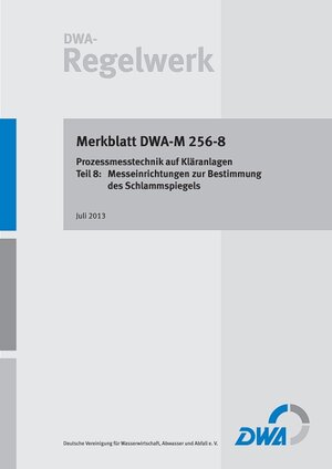 Buchcover Merkblatt DWA-M 256-8 Anforderungen an Betriebsmesseinrichtungen auf Kläranlagen - Teil 8: Messeinrichtungen zur Bestimmung des Schlammspiegels  | EAN 9783942964005 | ISBN 3-942964-00-7 | ISBN 978-3-942964-00-5