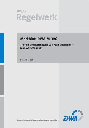 Buchcover Merkblatt DWA-M 386 Thermische Behandlung von Klärschlämmen – Monoverbrennung  | EAN 9783942964036 | ISBN 3-942964-03-1 | ISBN 978-3-942964-03-6