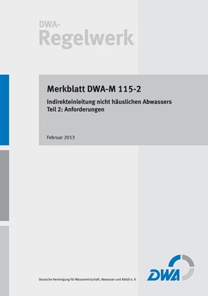 Buchcover Merkblatt DWA-M 115-2 Indirekteinleitung nicht häuslichen Abwassers – Teil 2: Anforderungen  | EAN 9783942964272 | ISBN 3-942964-27-9 | ISBN 978-3-942964-27-2